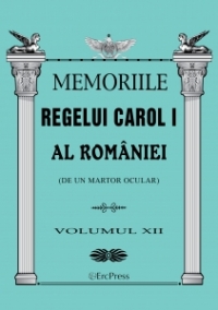 Memoriile Regelui Carol I al Romaniei (de un martor ocular). Volumul XII