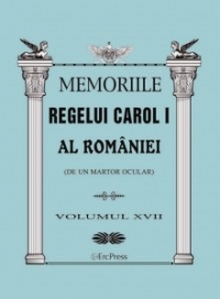 Memoriile Regelui Carol I al Romaniei (de un martor ocular). Volumul XVII