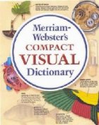 Merriam - Webster s Compact Visual Dictionary