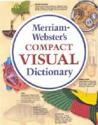 Merriam - Webster s Compact Visual Dictionary