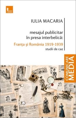 Mesajul publicitar în presa interbelică : Franţa şi România,(1919-1939)