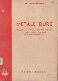 Metale dure - Prelucrarea materialelor prin aschiere. Evolutia metalelor dure si intrebuintarea lor