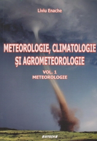 Meteorologie, climatologie si agrometeologie (vol.1) - Meteorologie