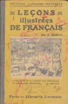 Methode Larousse Illustree. Lecons illustrees de francais. Cours special a l`usage des etrangers et des classe