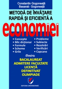 Metoda de invatare rapida si eficienta a economiei. Pentru BACALAUREAT, ADMITERE FACULTATE, LICENTA, DEFINITIVAT, OLIMPIADE