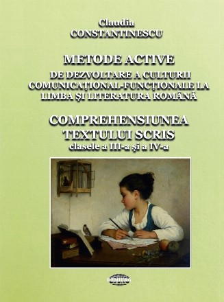 Metode active de dezvoltare a culturii comunicaţional-funcţionale la limba şi literatura română : comprehensiunea textului scris,clasele a III-a şi a IV-a