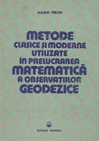 Metode clasice si moderne utilizate in prelucrarea matematica a observatiilor geodezice