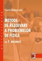 METODE DE REZOLVARE A PROBLEMELOR DE FIZICĂ. VOL. I - MECANICĂ