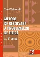 METODE DE REZOLVARE A PROBLEMELOR DE FIZICA. VOL. V. OPTICA