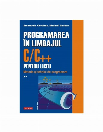 Metode şi tehnici de programare - Vol. 2 (Set of:Programarea în limbajul C/C++ pentru liceuVol. 2)