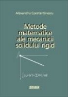 METODE MATEMATICE ALE MECANICII SOLIDULUI RIGID