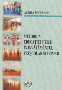 Metodica educatiei fizice in invatamantul prescolar si primar