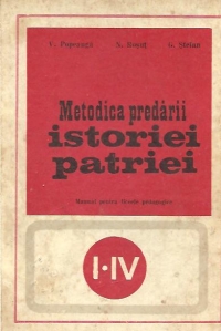 Metodica predarii istoriei patriei - Manual pentru liceele pedagogice, I-IV