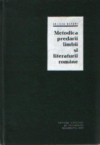 Metodica predarii limbii si literaturii romane - Pentru clasele I-VIII