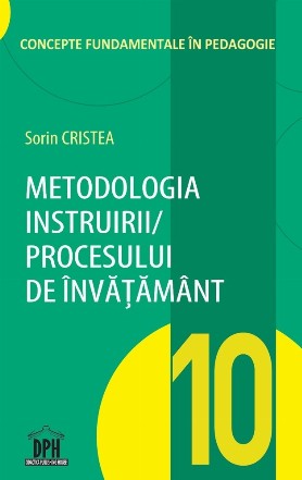 Metodologia instruirii in cadrul procesului de invatamant - Vol. 10