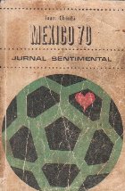 Mexico 70 - Jurnal Sentimental