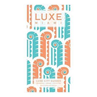 Miami Luxe City Guide Ed. 6