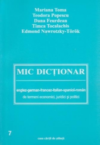 Mic dictionar englez-german-francez-italian-spaniol-roman de termeni economici, juridici si politici