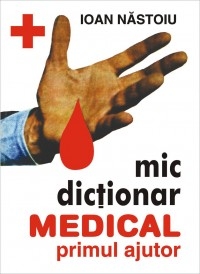 Mic dictionar medical primul ajutor