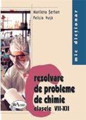 Mic dictionar de rezolvare de probleme de chimie. Clasele VII-XII