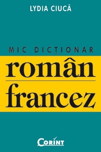 MIC DICTIONAR ROMAN - FRANCEZ