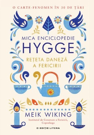 Mica enciclopedie Hygge. Rețeta daneză a fericirii