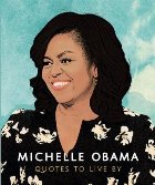 Michelle Obama - Quotes to Live By