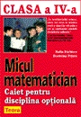 Micul matematician - clasa a IV a - disciplina optionala