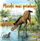 Micutii mei prieteni