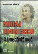Mihai Eminescu - O lume daruita noua