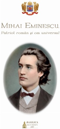 Mihai Eminescu. Patriot roman si om universal