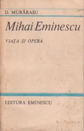 Mihai Eminescu - Viata si Opera