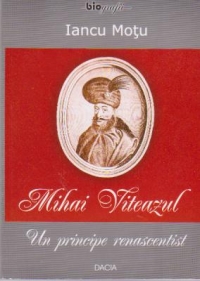 Mihai Viteazul, un principe renascentist