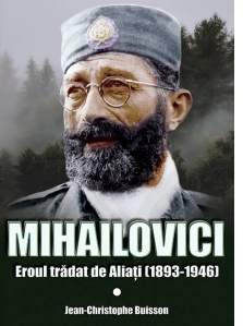 Mihailovici. Eroul tradat de Aliati (1893-1946)