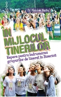 In mijlocul tinerilor. Repere pentru indrumarea grupurilor de tineret in Biserica