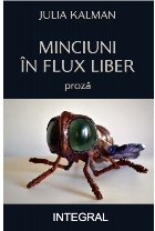 Minciuni în flux liber : proză