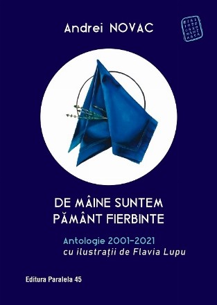 De mâine suntem pământ fierbinte. Antologie 2001-2021 (ediție cartonată)