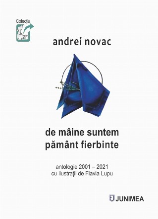 De mâine suntem pământ fierbinte : antologie 2001-2021