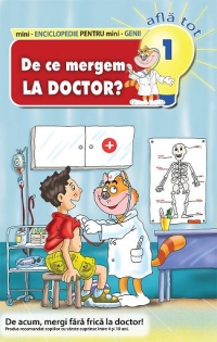 Mini-Enciclopedie pentru mini-Genii AFLA TOT, numarul 1. De ce mergem la doctor?