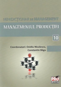 Minidictionar de management (10) - Managementul productiei