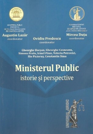 Ministerul Public – istorie si perspective