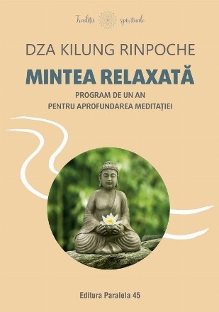 Mintea relaxată : program de un an pentru aprofundarea meditaţiei