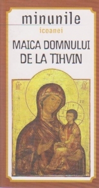 Minunile icoanei Maica Domnului de la Tihvin