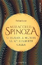 Miracolul Spinoza filosofie menita lumineze