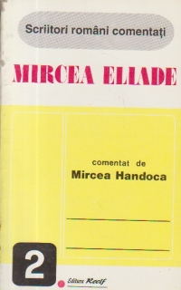 Mircea Eliade - Comentat de Mircea Handoca