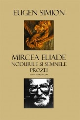 Mircea Eliade - Nodurile si semnele prozei