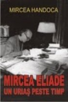 Mircea Eliade urias peste timp