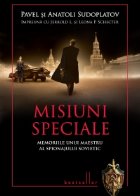 Misiuni speciale - Memoriile unui maestru al spionajului sovietic