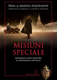 Misiuni speciale - Memoriile unui maestru al spionajului sovietic