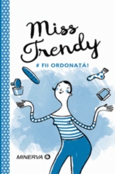 Miss Trendy. Fii ordonata